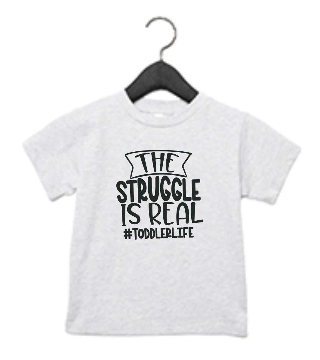 The Struggle Is Real Toddler T-Shirt