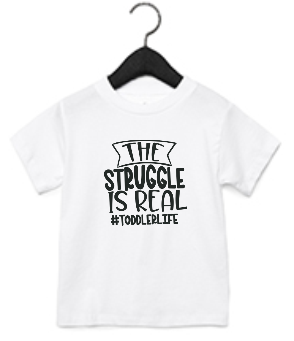 The Struggle Is Real Toddler T-Shirt