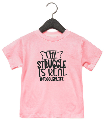 The Struggle Is Real Toddler T-Shirt